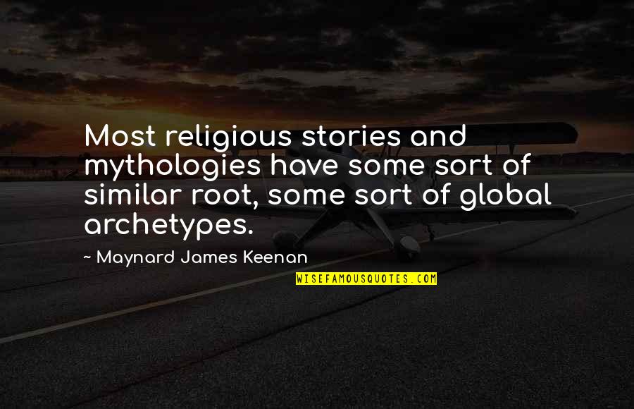 Keenan Quotes By Maynard James Keenan: Most religious stories and mythologies have some sort