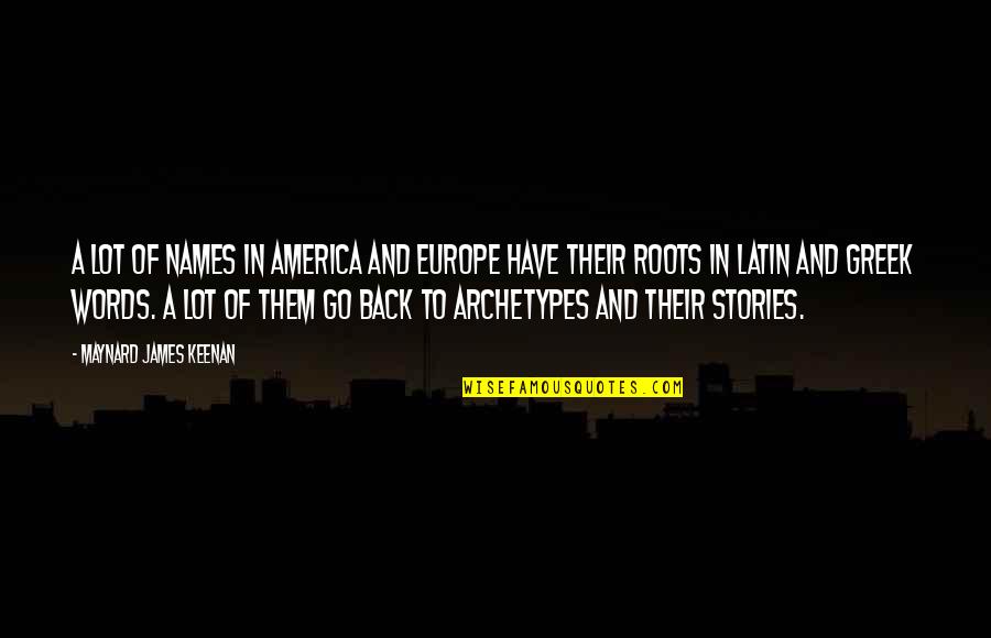 Keenan's Quotes By Maynard James Keenan: A lot of names in America and Europe