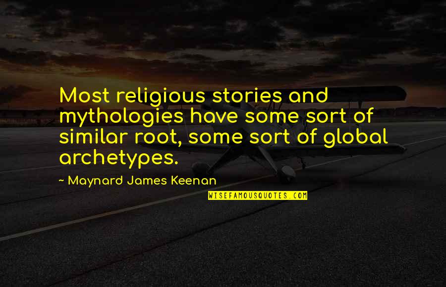 Keenan's Quotes By Maynard James Keenan: Most religious stories and mythologies have some sort