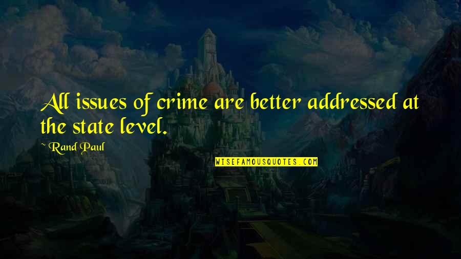 Keena's Quotes By Rand Paul: All issues of crime are better addressed at