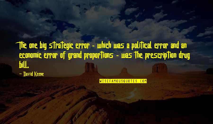 Keene Quotes By David Keene: The one big strategic error - which was