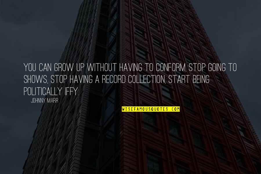 Keenen Quotes By Johnny Marr: You can grow up without having to conform,