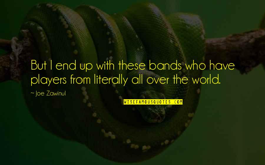Keenly Crossword Quotes By Joe Zawinul: But I end up with these bands who