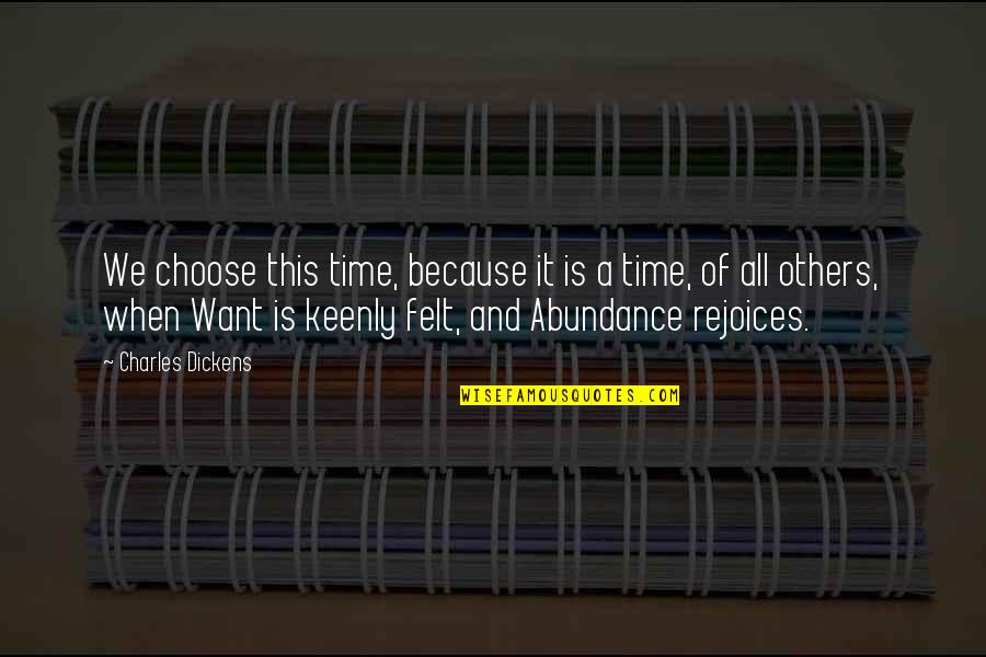 Keenly Quotes By Charles Dickens: We choose this time, because it is a