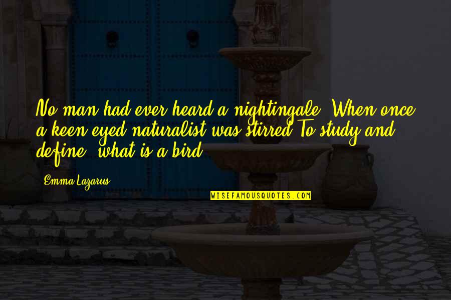 Keen's Quotes By Emma Lazarus: No man had ever heard a nightingale, When