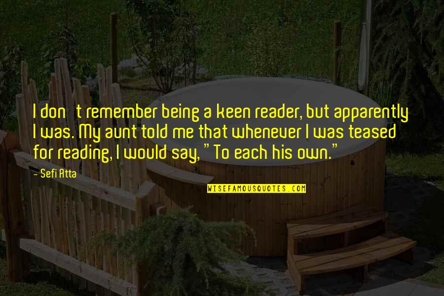 Keen's Quotes By Sefi Atta: I don't remember being a keen reader, but