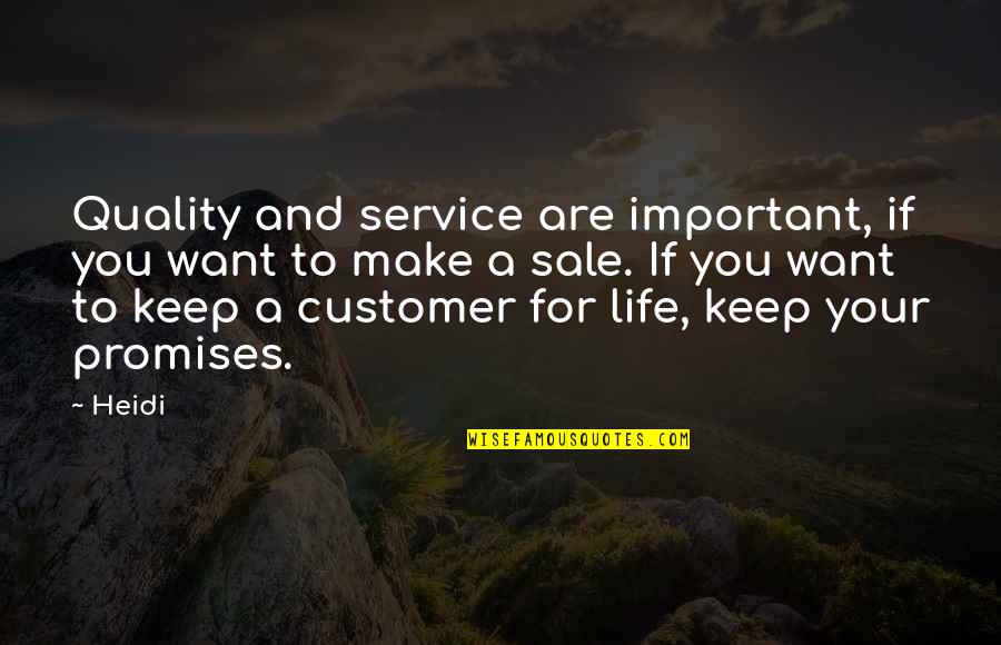 Keep A Promise Quotes By Heidi: Quality and service are important, if you want