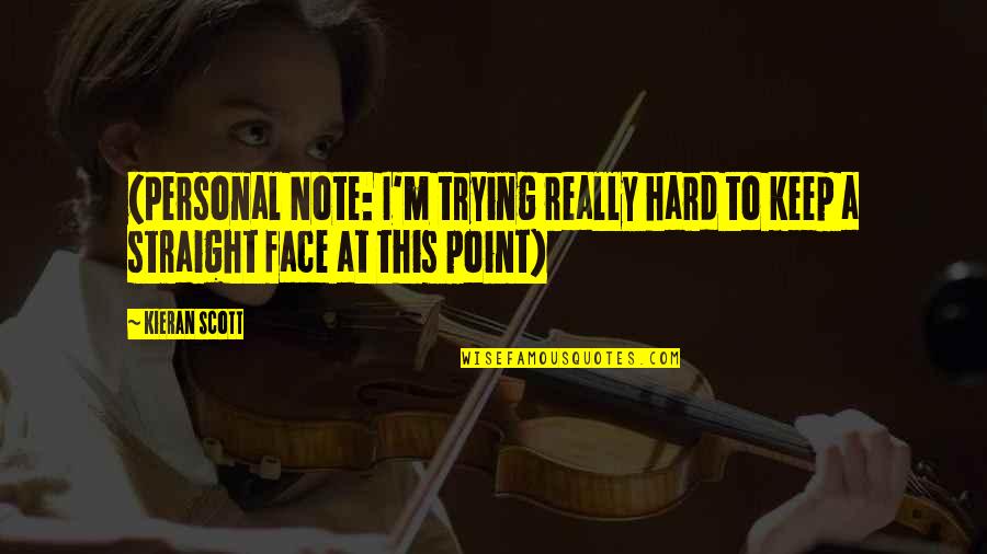 Keep A Straight Face Quotes By Kieran Scott: (Personal Note: I'm trying really hard to keep