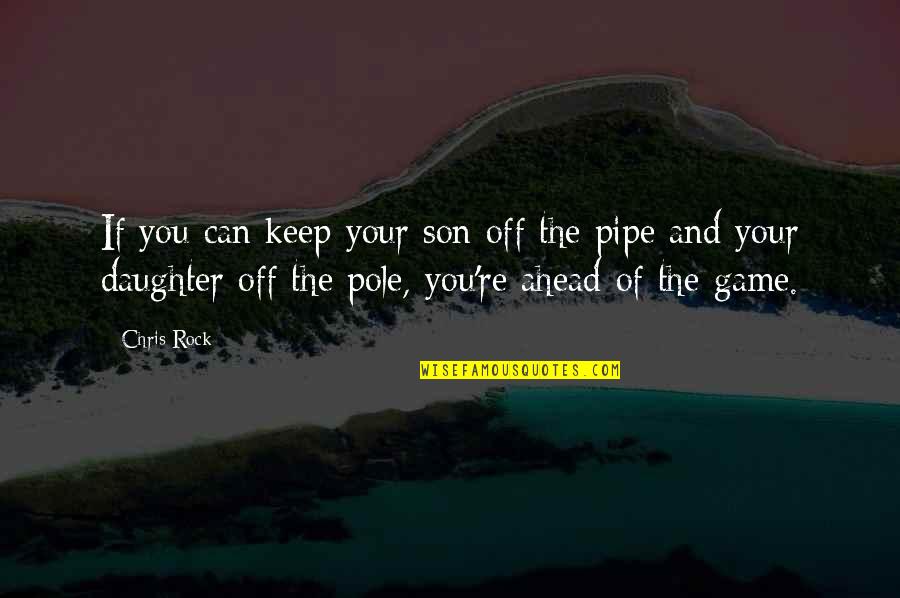 Keep Ahead Of The Game Quotes By Chris Rock: If you can keep your son off the