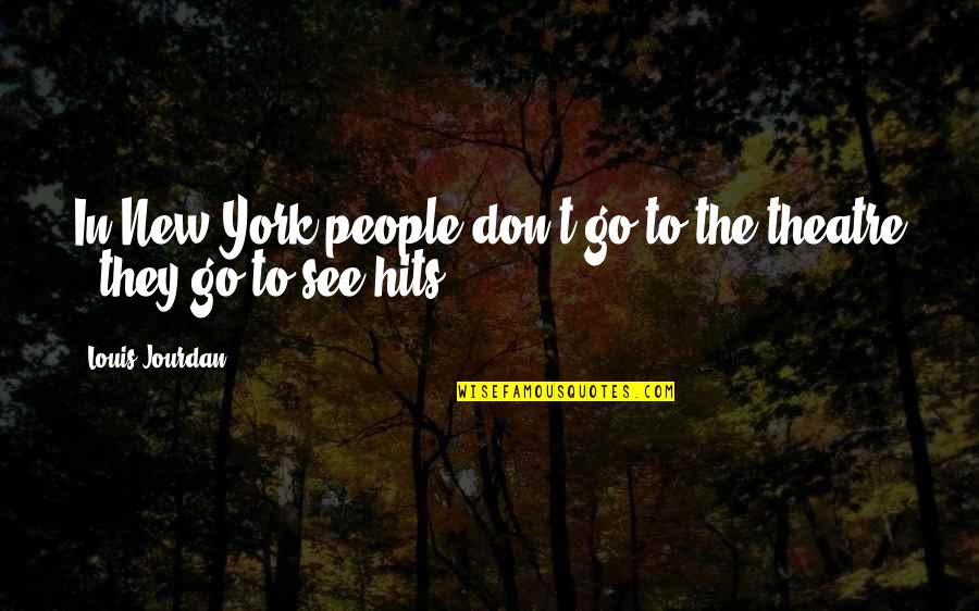 Keep Aiming Quotes By Louis Jourdan: In New York people don't go to the