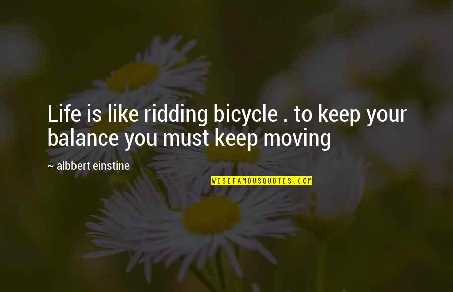 Keep Balance Quotes By Albbert Einstine: Life is like ridding bicycle . to keep