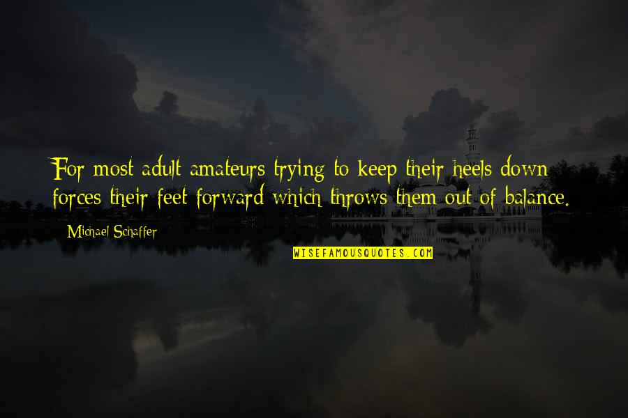 Keep Balance Quotes By Michael Schaffer: For most adult amateurs trying to keep their