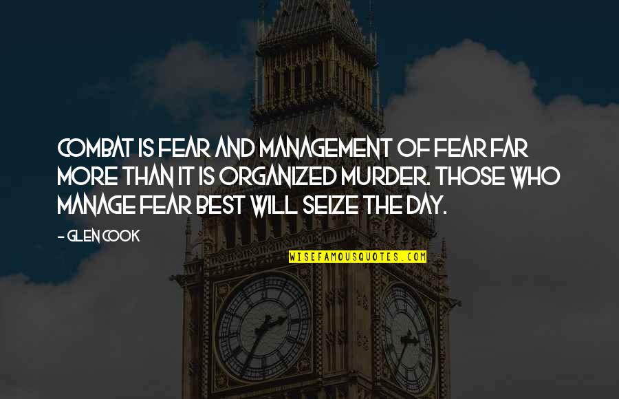Keep Calm And Carry On Christmas Quotes By Glen Cook: Combat is fear and management of fear far