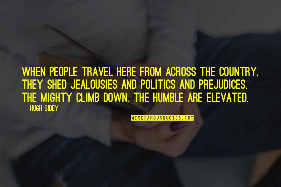 Keep Calm Carry On Book Quotes By Hugh Sidey: When people travel here from across the country,