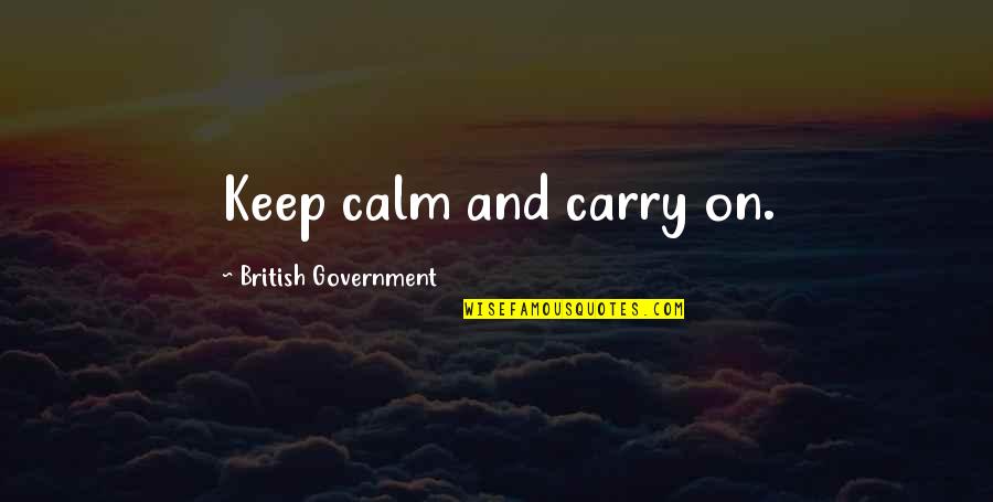 Keep Calm Carry On Quotes By British Government: Keep calm and carry on.