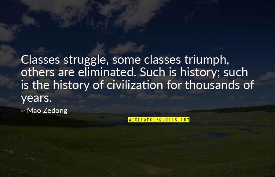 Keep Calm Down Quotes By Mao Zedong: Classes struggle, some classes triumph, others are eliminated.