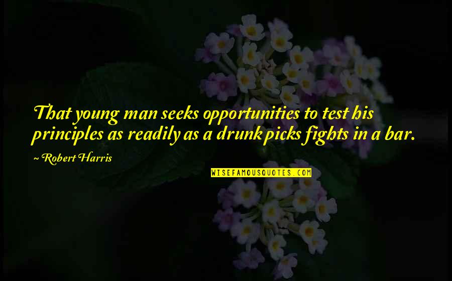 Keep Calm Down Quotes By Robert Harris: That young man seeks opportunities to test his