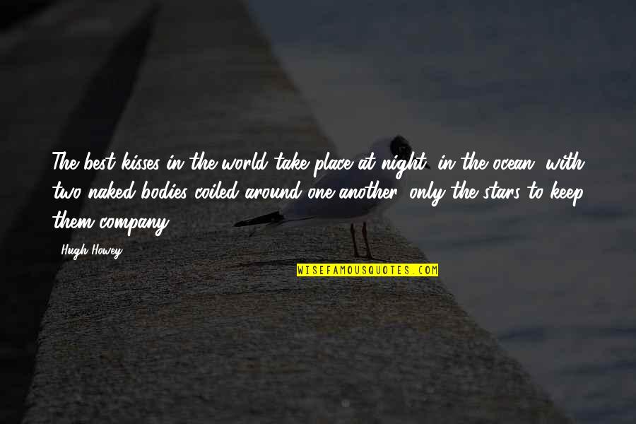 Keep Company Quotes By Hugh Howey: The best kisses in the world take place