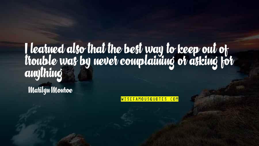 Keep Complaining Quotes By Marilyn Monroe: I learned also that the best way to