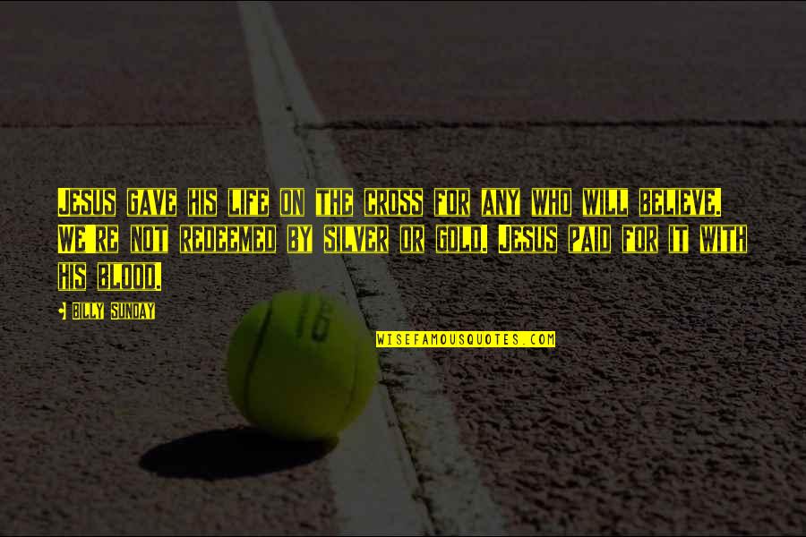 Keep Dating Your Partner Quotes By Billy Sunday: Jesus gave his life on the cross for