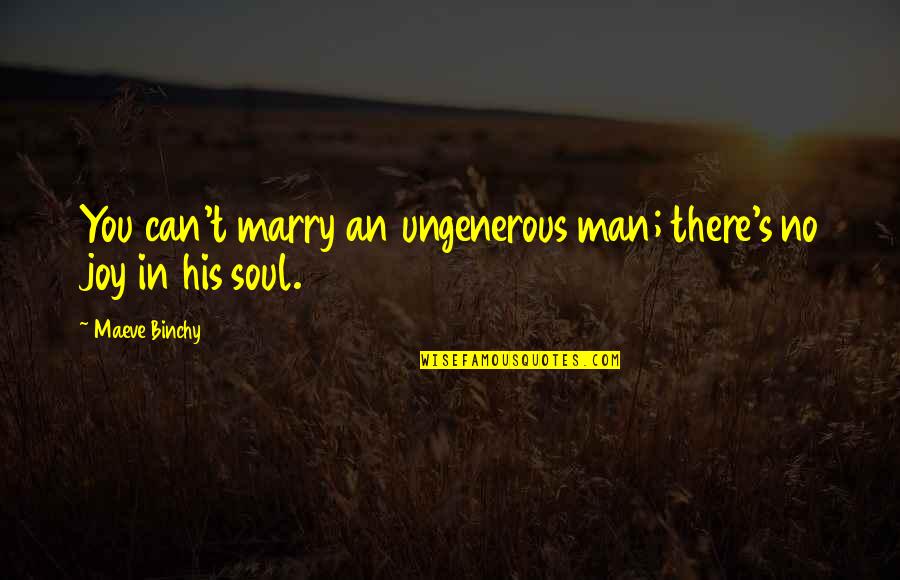 Keep Dating Your Partner Quotes By Maeve Binchy: You can't marry an ungenerous man; there's no