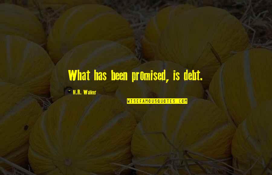 Keep 'em Laughing Quotes By N.R. Walker: What has been promised, is debt.