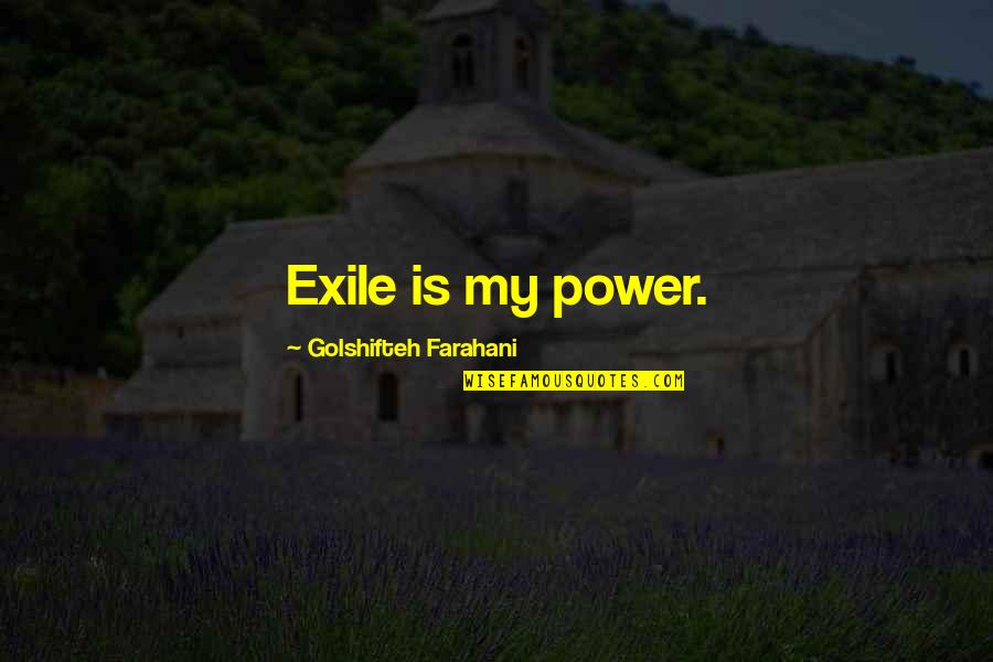 Keep Exercising Quotes By Golshifteh Farahani: Exile is my power.