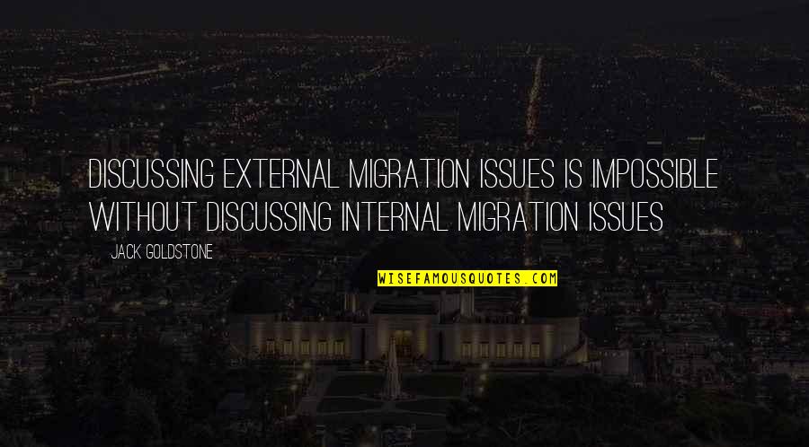 Keep Fighting For Him Quotes By Jack Goldstone: Discussing external migration issues is impossible without discussing