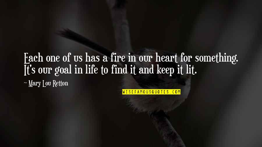 Keep Fire In Your Life Quotes By Mary Lou Retton: Each one of us has a fire in