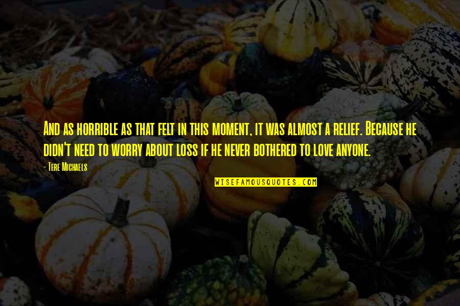 Keep Fit And Healthy Quotes By Tere Michaels: And as horrible as that felt in this Keep Fit And Healthy Quotes By Tere Michaels: And as horrible as that felt in this