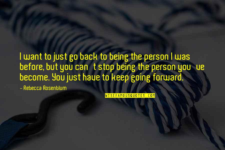 Keep Going Back Quotes By Rebecca Rosenblum: I want to just go back to being