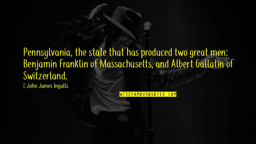 Keep Going Forward Quotes By John James Ingalls: Pennsylvania, the state that has produced two great Keep Going Forward Quotes By John James Ingalls: Pennsylvania, the state that has produced two great