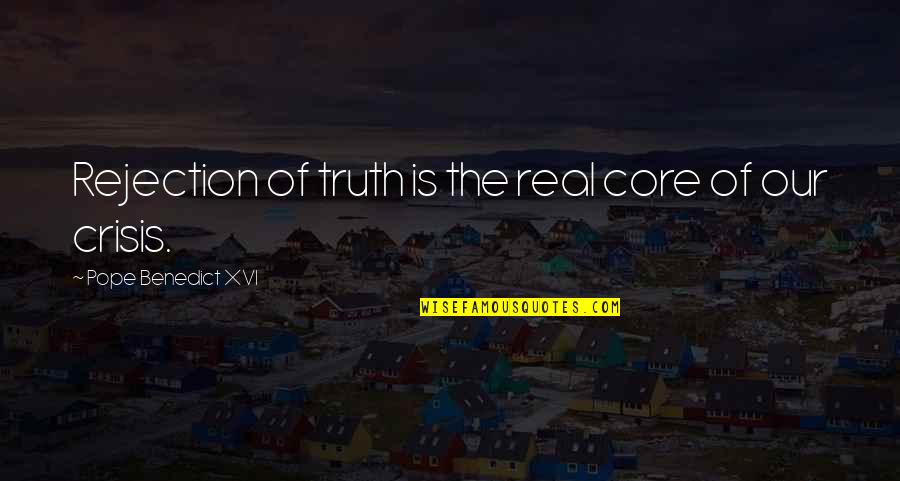Keep Going Forward Quotes By Pope Benedict XVI: Rejection of truth is the real core of Keep Going Forward Quotes By Pope Benedict XVI: Rejection of truth is the real core of