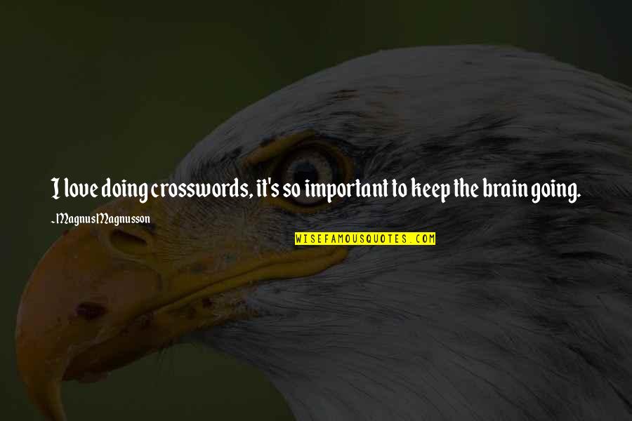 Keep Going I Love You Quotes By Magnus Magnusson: I love doing crosswords, it's so important to