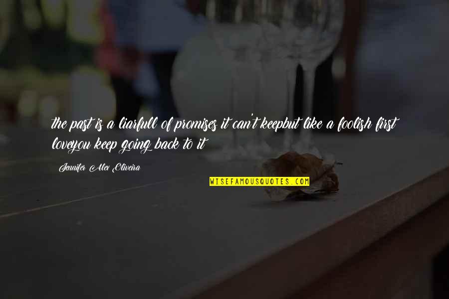Keep Going Love Quotes By Jennifer Alex Oliveira: the past is a liarfull of promises it