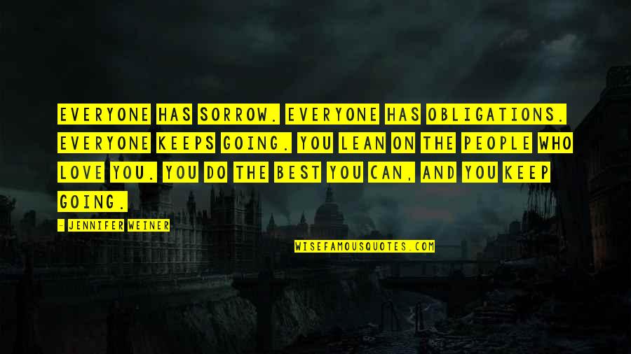 Keep Going Love Quotes By Jennifer Weiner: Everyone has sorrow. Everyone has obligations. Everyone keeps