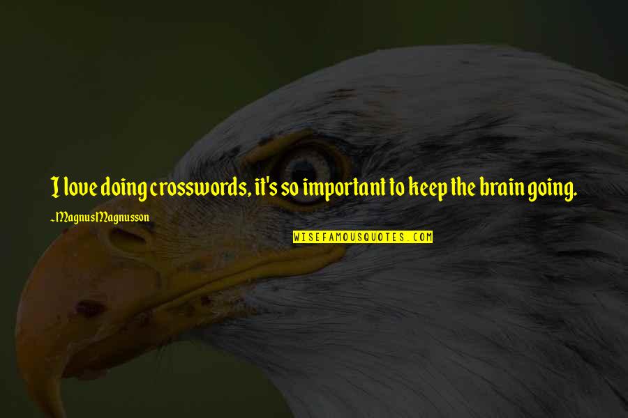 Keep Going Love Quotes By Magnus Magnusson: I love doing crosswords, it's so important to