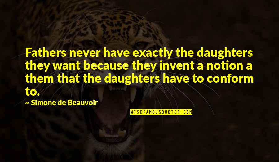 Keep Going Movie Quotes By Simone De Beauvoir: Fathers never have exactly the daughters they want