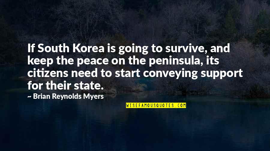 Keep Going On Quotes By Brian Reynolds Myers: If South Korea is going to survive, and