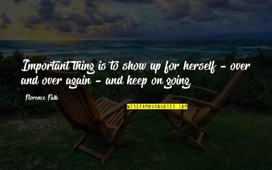 Keep Going On Quotes By Florence Falk: Important thing is to show up for herself
