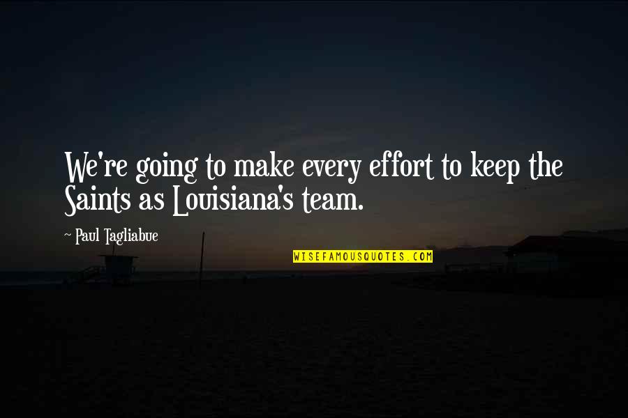 Keep Going Team Quotes By Paul Tagliabue: We're going to make every effort to keep