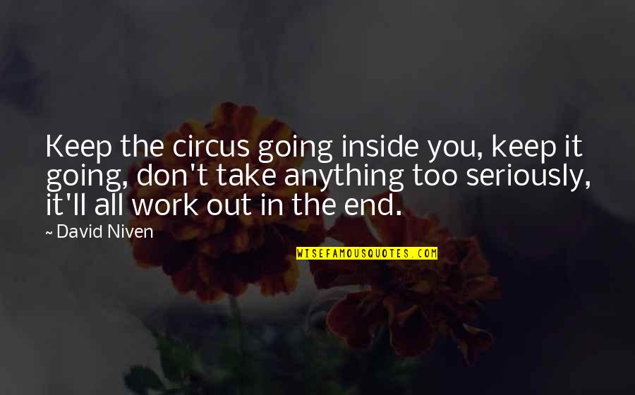 Keep Going Work Quotes By David Niven: Keep the circus going inside you, keep it