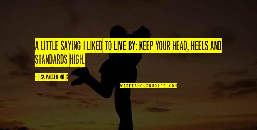 Keep Head High Quotes By Ilsa Madden-Mills: A little saying I liked to live by: