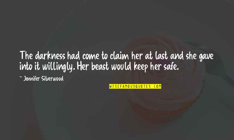 Keep Her Safe Quotes By Jennifer Silverwood: The darkness had come to claim her at Keep Her Safe Quotes By Jennifer Silverwood: The darkness had come to claim her at