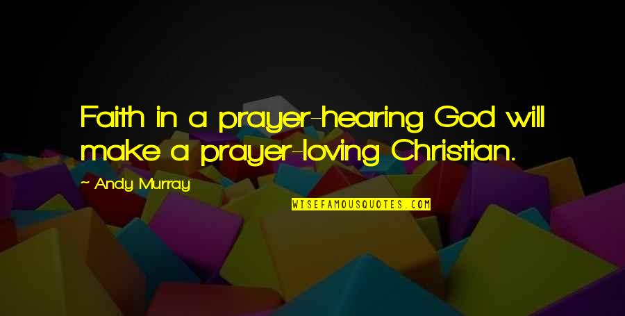 Keep Holding On Relationship Quotes By Andy Murray: Faith in a prayer-hearing God will make a