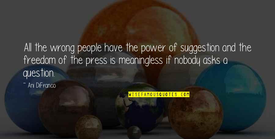 Keep Holding On Relationship Quotes By Ani DiFranco: All the wrong people have the power of