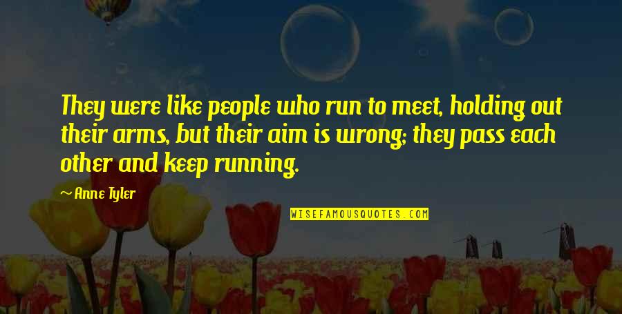 Keep Holding Quotes By Anne Tyler: They were like people who run to meet,