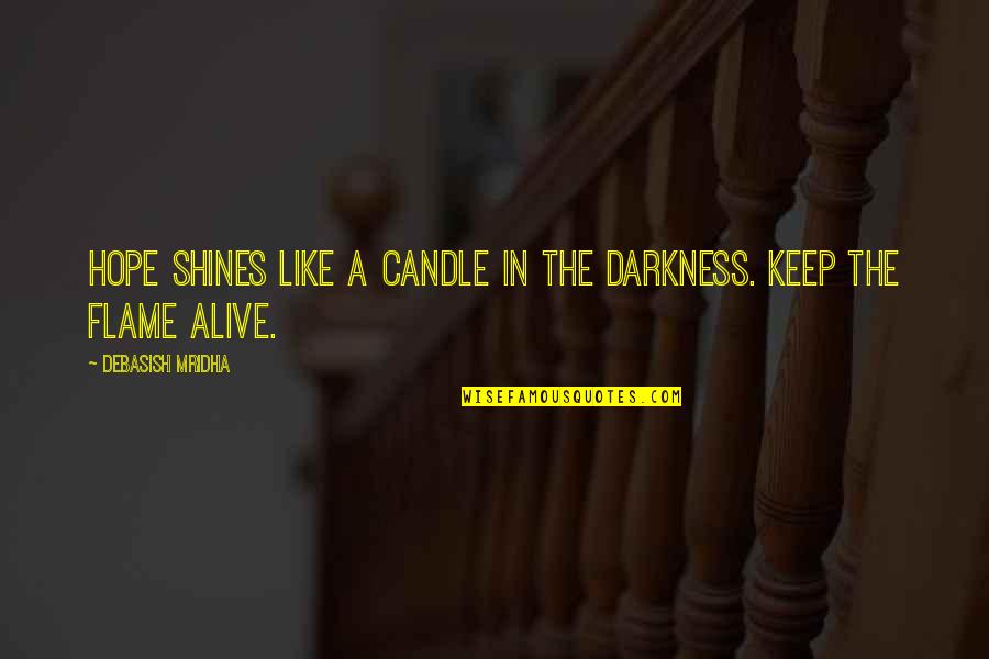 Keep Hope Alive Quotes By Debasish Mridha: Hope shines like a candle in the darkness.
