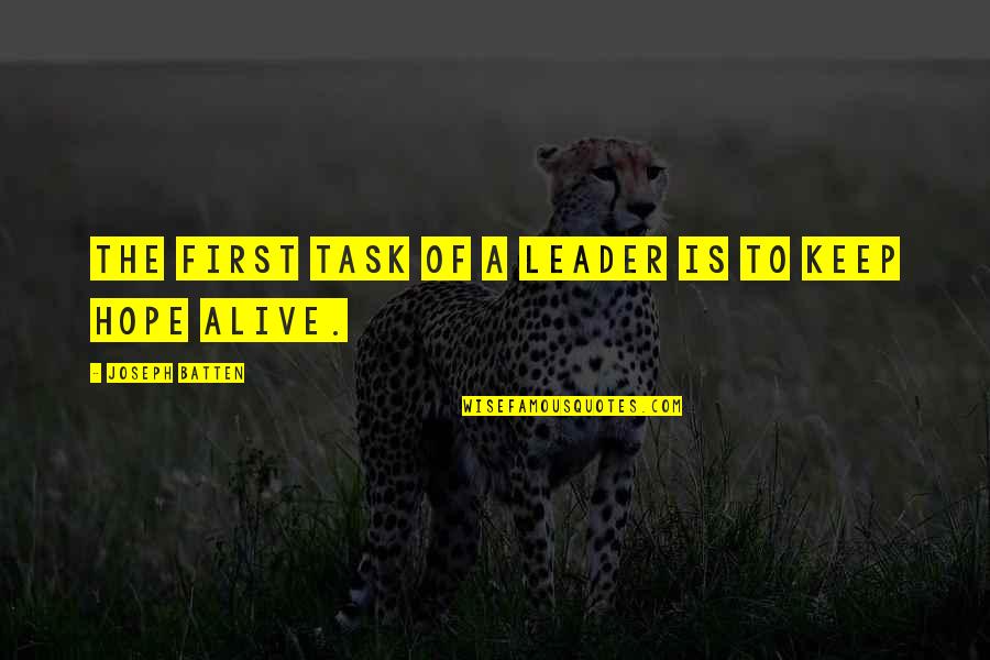 Keep Hope Alive Quotes By Joseph Batten: The first task of a leader is to