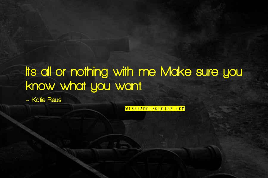 Keep Hoping Quotes By Katie Reus: It's all or nothing with me. Make sure